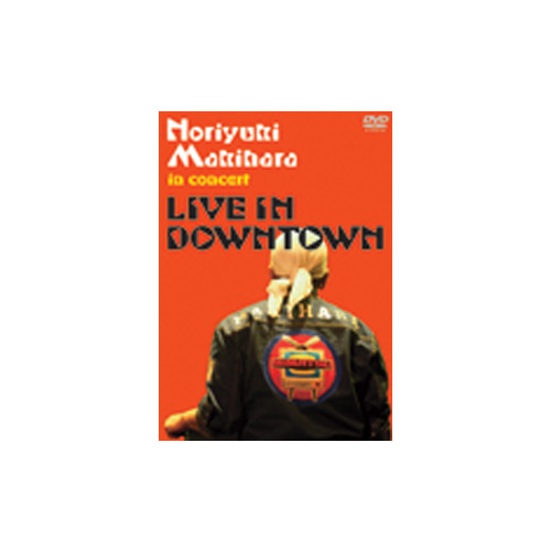Noriyuki Makihara in concert “LIVE IN DOWNTOWN” | 槇原敬之公式サイト